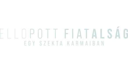 Ellopott fiatalság: Egy szekta karmaiban