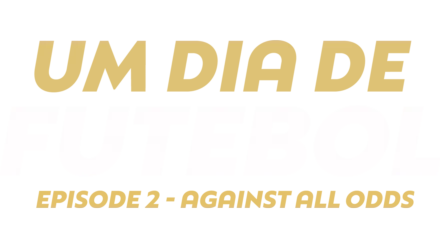 Um Dia De Futebol Part 2: Against All Odds