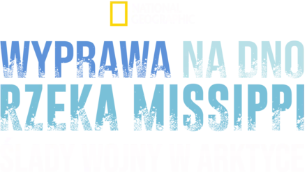 Wyprawa na dno: Rzeka Missippi / Ślady wojny w Arktyce