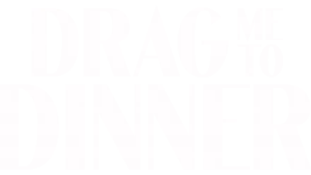 Drag Me to Dinner