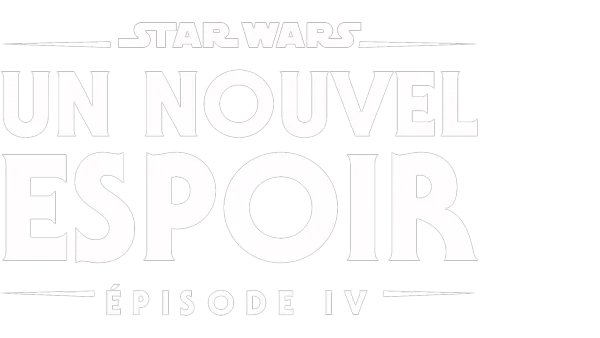 Star Wars : Un Nouvel Espoir (Épisode IV)