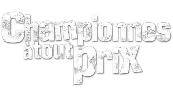 Championnes à tout prix