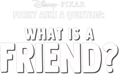 Forky Asks a Question: What is a Friend?