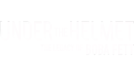 Under the Helmet: The Legacy of Boba Fett