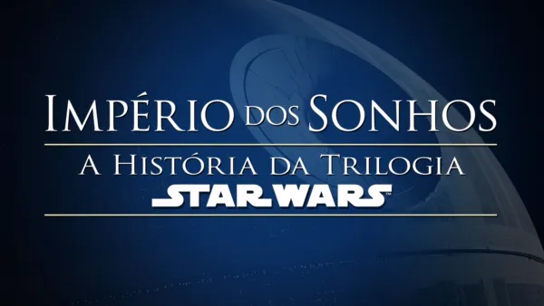 thumbnail - Império dos Sonhos: A História da Trilogia Star Wars