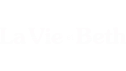 La vie et Beth