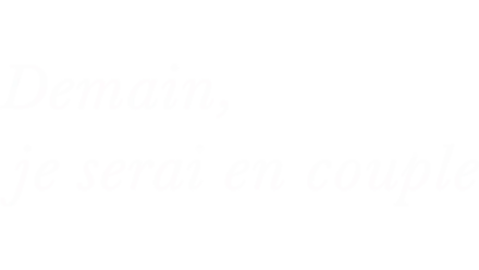 Demain, je serai en couple