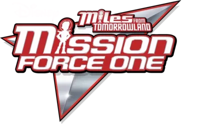 Miles from Tomorrowland: Mission Force One