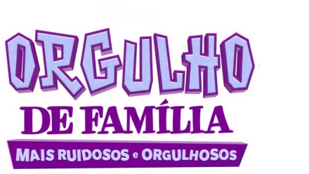 Orgulho de Família, Mais Ruidosos e Orgulhosos