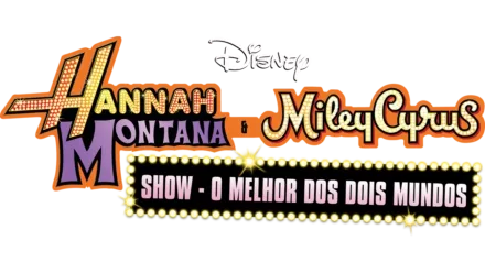 Hannah Montana & Miley Cyrus: Show "O Melhor dos Dois Mundos"