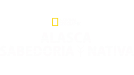 Alasca: Sabedoria Nativa