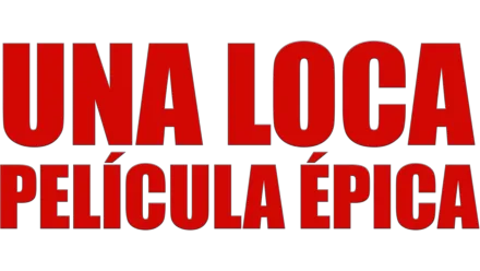 Una loca película épica