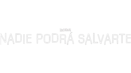 Nadie podrá salvarte