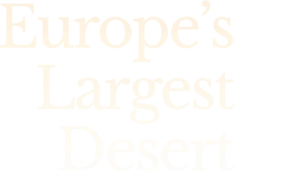 Europe's Largest Desert