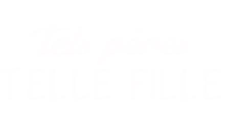 Tels pères, telle fille