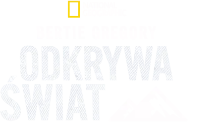 Bertie Gregory odkrywa świat