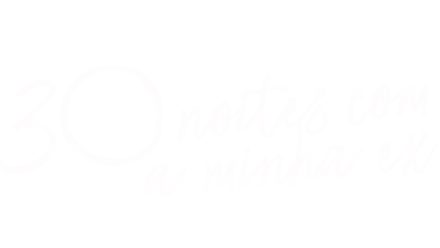 30 Noites com a Minha Ex