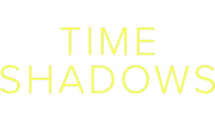 Time Shadows