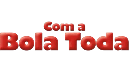 Com a Bola Toda