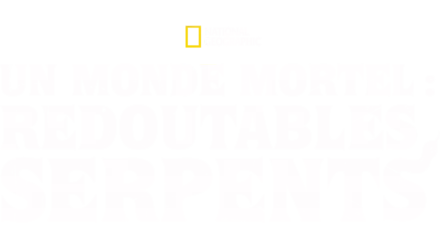 Un monde mortel : redoutables serpents