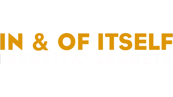 IN & OF ITSELF IDENTITA' SEGRETE