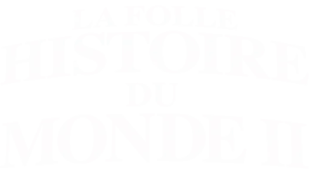 La folle histoire du monde II