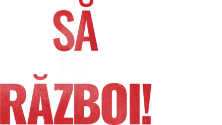 Să fie război!