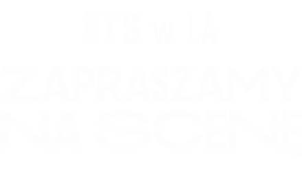 BTS: PERMISSION TO DANCE ON STAGE – LA