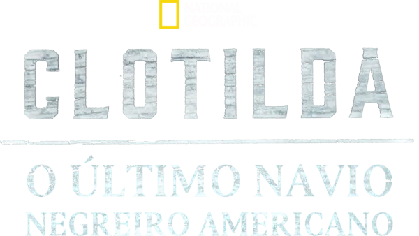 Clotilda: O Último Navio Negreiro Americano