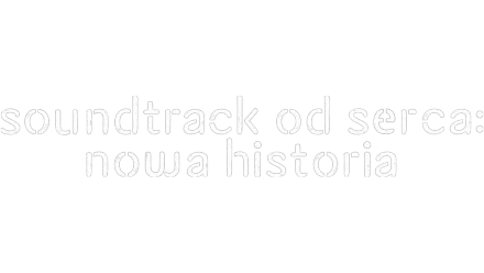 Soundtrack od serca: Nowa historia