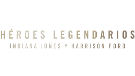 Héroes Legendarios: Indiana Jones y Harrison Ford