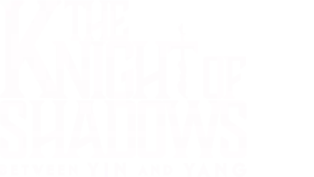 The Knight of Shadows: Between Yin and Yang