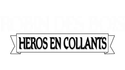 Robin Des Bois: Heros En Collants