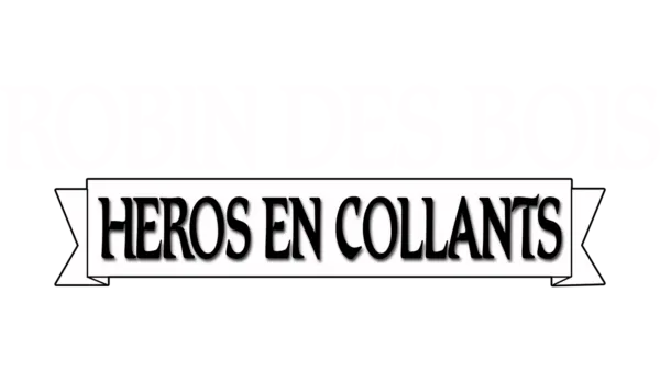 Robin Des Bois: Heros En Collants