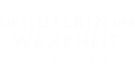 Die Hüterin der Wahrheit — Dinas Bestimmung