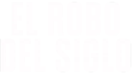 El robo del siglo