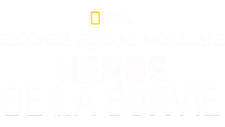 Seconde Guerre mondiale : Héros de la survie