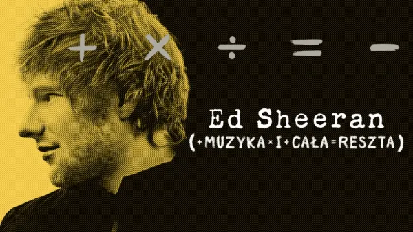 thumbnail - Ed Sheeran: Muzyka i cała reszta