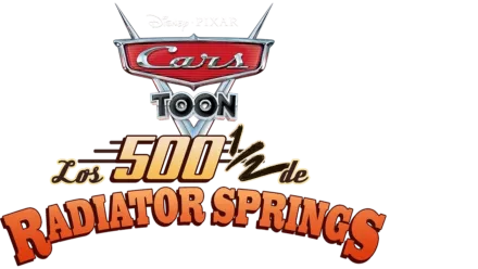 Cars Toon: Los 500 1/2 de Radiator Springs