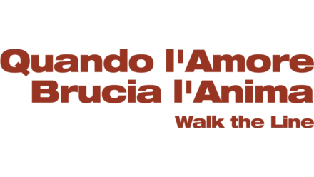 Quando l'Amore Brucia l'Anima - Walk the Line