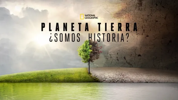 thumbnail - Planeta Tierra: ¿Somos Historia?