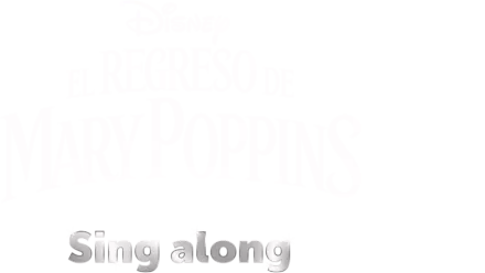 El regreso de Mary Poppins  Sing along