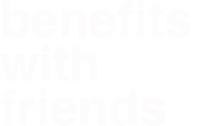 Benefits With Friends