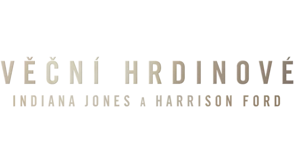 Věční hrdinové: Indiana Jones a Harrison Ford