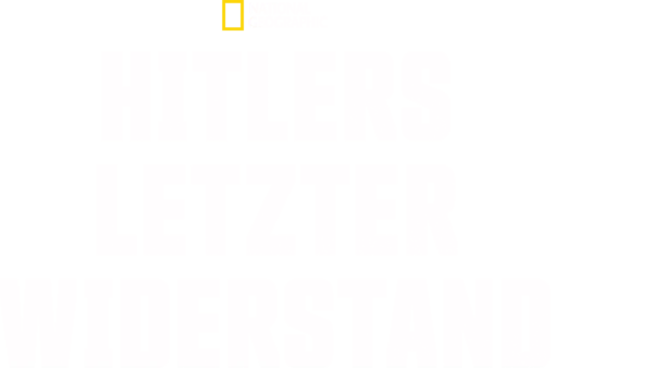 Hitlers letzter Widerstand