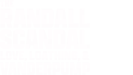 The Randall Scandal: Love, Loathing, and Vanderpump