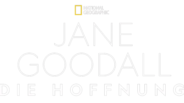 Jane Goodall: Die Hoffnung