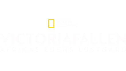 Victoriafallen: Afrikas Edens lustgård