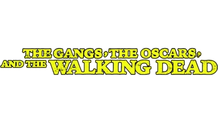 The Gangs, the Oscars, and the Walking Dead