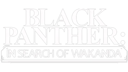 Black Panther : à la recherche du Wakanda